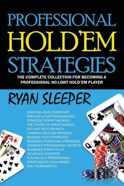 Cover for Ryan Sleeper · Professional Hold'Em Strategies: The Complete Collection for Becoming a Professional No-Limit Hold'Em Player (Paperback Book) (2021)