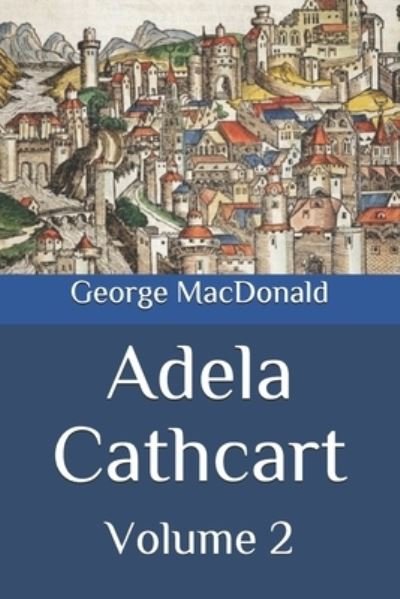 Cover for George MacDonald · Adela Cathcart: Volume 2 (Paperback Book) (2020)