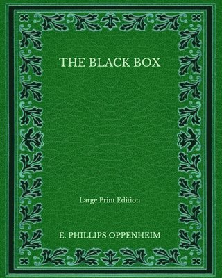 Cover for E Phillips Oppenheim · The Black Box - Large Print Edition (Paperback Book) (2020)