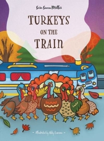 Cover for Sara Swan Miller · Turkeys on the Train (Hardcover Book) (2020)
