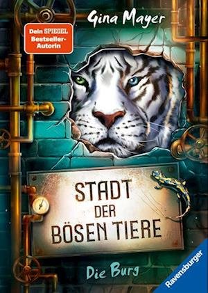 Cover for Gina Mayer · Stadt der bösen Tiere, Band 1: Die Burg (actionreiche 2. Staffel der Bestseller-Reihe "Internat der bösen Tiere" ab 10 Jahren) (Book) (2023)