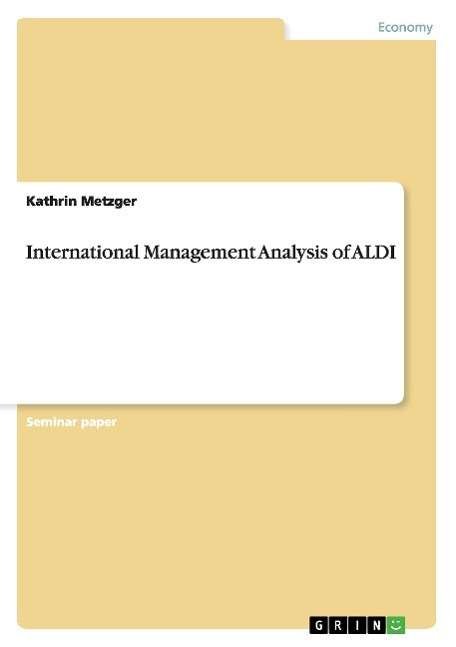 Cover for Kathrin Metzger · International Management Analysis of Aldi (Paperback Book) (2014)