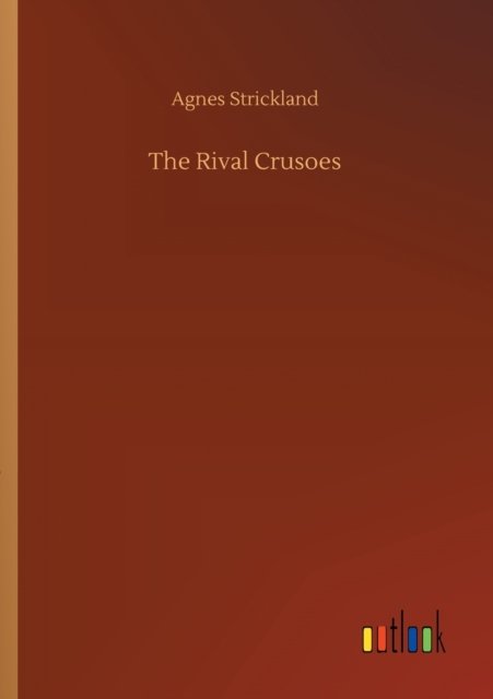 Cover for Agnes Strickland · The Rival Crusoes (Paperback Book) (2020)