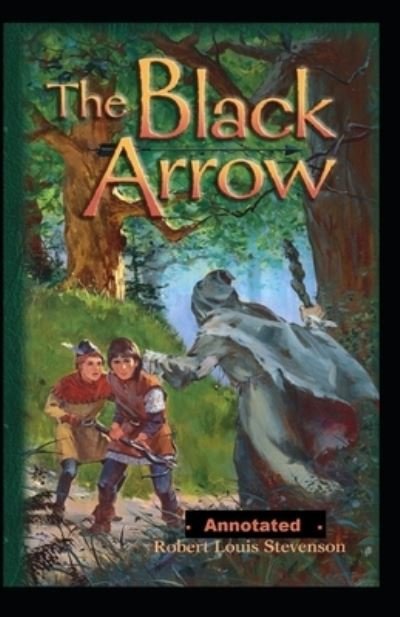Cover for Robert Louis Stevenson · The Black Arrow Annotated (Paperback Book) (2020)
