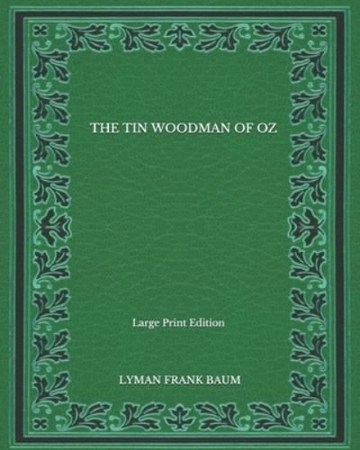 Cover for Lyman Frank Baum · The Tin Woodman Of Oz - Large Print Edition (Paperback Book) (2020)