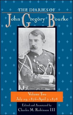 Cover for John Gregory Bourke · The Diaries of John Gregory Bourke v2; July 29, 1876-April 7, 1878 (Hardcover Book) [Annotated edition] (2005)