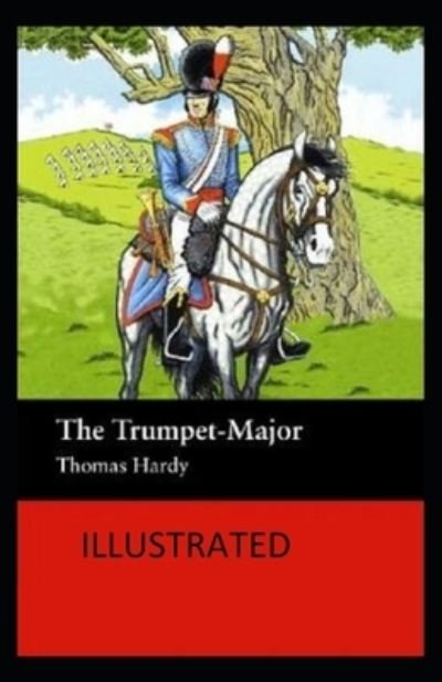 Cover for Thomas Hardy · The Trumpet-Major Illustrated (Paperback Book) (2020)