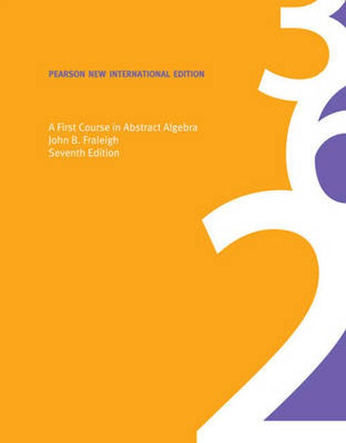 Cover for John B. Fraleigh · First Course in Abstract Algebra, A: Pearson New International Edition (Paperback Book) (2013)