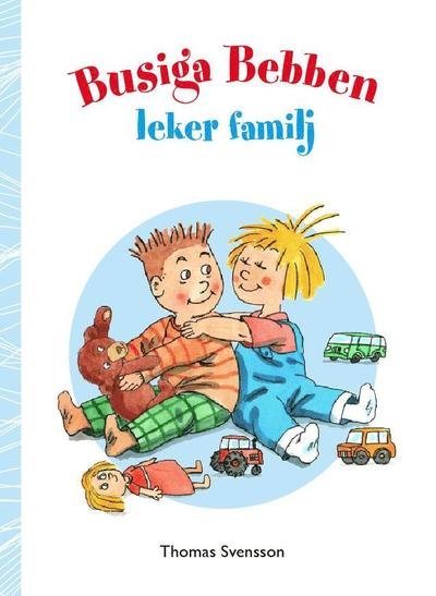 Cover for Thomas Svensson · Busiga Bebben leker familj (Hardcover Book) (2018)