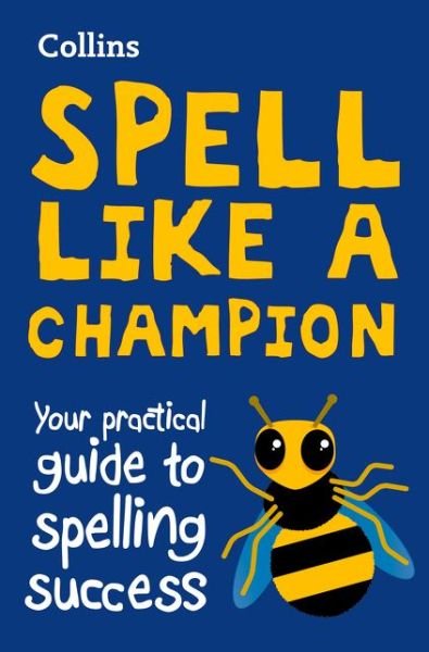 Cover for Collins Dictionaries · Spell Like a Champion: Your Practical Guide to Spelling Success (Paperback Book) [Edition edition] (2017)
