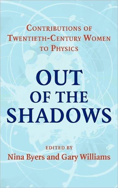 Cover for Nina Byers · Out of the Shadows: Contributions of Twentieth-Century Women to Physics (Hardcover Book) (2006)