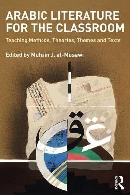 Cover for Arabic Literature for the Classroom: Teaching Methods, Theories, Themes and Texts (Paperback Book) (2017)