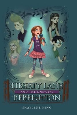 Cover for Shaylene King · Liberty Lane and the One-Girl Rebelution (Hardcover Book) (2020)
