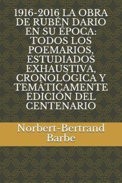 Cover for Norbert-Bertrand Barbe · 1916-2016 La Obra de Rub n Dario En Su poca (Paperback Book) (2018)