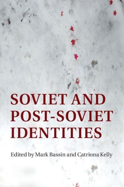 Soviet and Post-Soviet Identities - Mark Bassin - 图书 - Cambridge University Press - 9781316631973 - 2016年12月1日
