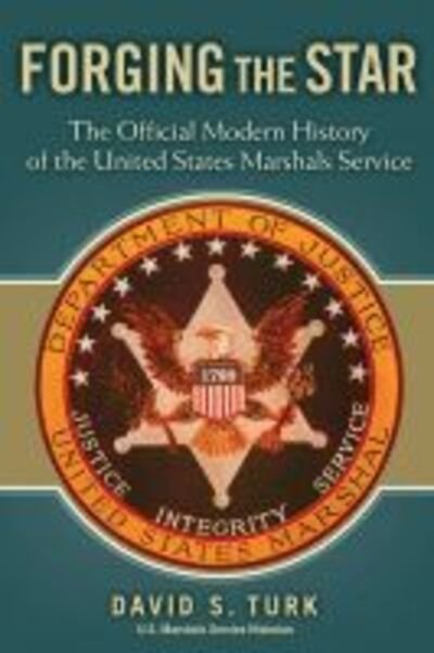 Cover for David S Turk · Forging the Star: The Official Modern History of the United States Marshals Service (Paperback Book) (2020)
