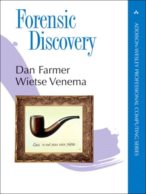 Forensic Discovery - Daniel Farmer-Wietse Venema - 图书 - Pearson Education (US) - 9780201634976 - 2005年1月13日