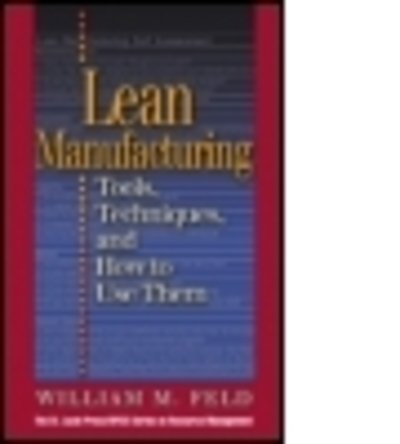 Cover for William M Feld · Lean Manufacturing: Tools, Techniques, and How to Use Them - Resource Management (Hardcover Book) (2000)