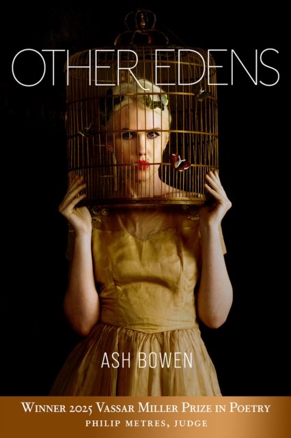 Cover for Ash Bowen · Other Edens (Volume 33) - Vassar Miller Prize in Poetry (Paperback Book) (2026)