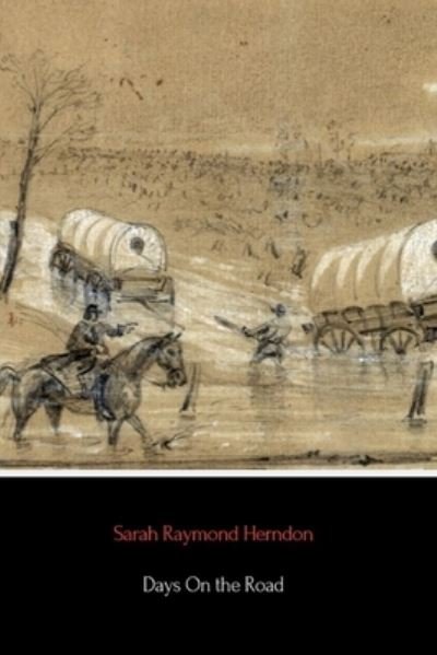 Cover for Sarah Raymond Herndon · Days On the Road (Annotated) (Paperback Book) (2018)