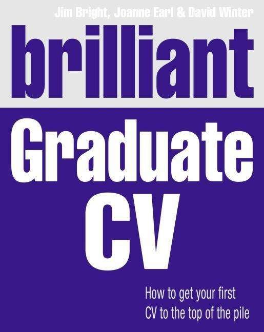 Cover for Jim Bright · Brilliant Graduate CV: How to get your first CV to the top of the pile (Paperback Book) (2013)