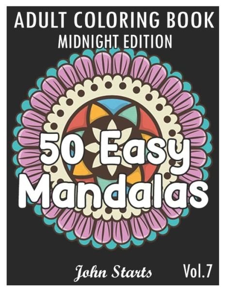 Cover for John Starts Coloring Books · 50 Easy Mandalas Midnight Edition (Paperback Book) (2020)