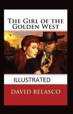 Cover for David Belasco · The Girl of the Golden West Illustrated (Paperback Book) (2020)