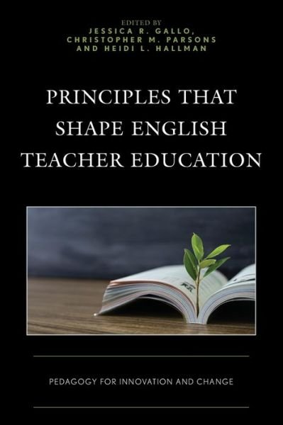 Cover for Principles that Shape English Teacher Education: Pedagogy for Innovation and Change (Paperback Book) (2024)