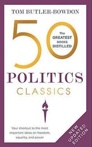 Cover for Tom Butler-Bowdon · 50 Politics Classics: Your shortcut to the most important ideas on freedom, equality, and power (Paperback Book) (2022)