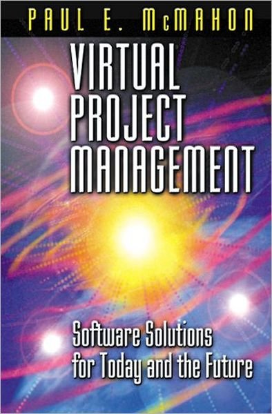 Cover for McMahon, Paul E. (PEM Systems, Binghamton, New York, USA) · Virtual Project Management: Software Solutions for Today and the Future (Hardcover Book) (2000)