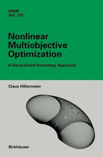 Cover for Claus Hillermeier · Nonlinear Multiobjective Optimization: A Generalized Homotopy Approach - International Series of Numerical Mathematics (Hardcover Book) [2001 edition] (2001)