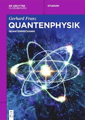 Cover for Gerhard Franz · Quantenphysik: Quantenmechanik - de Gruyter Studium (Paperback Book) (2024)