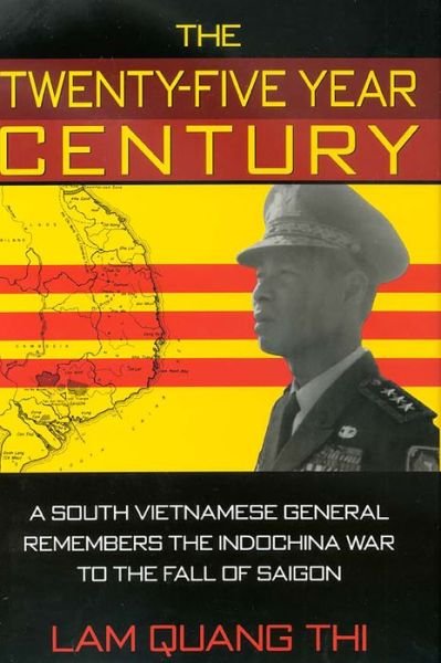 Cover for Lam Quang Thi · The Twenty-five Year Century: A South Vietnamese General Remembers the Indochina War to the Fall of Saigon (Paperback Book) (2015)