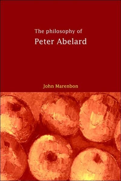 Cover for Marenbon, John (University of Cambridge) · The Philosophy of Peter Abelard (Paperback Book) (1999)