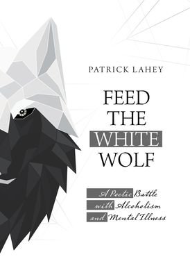 Cover for Patrick Lahey · Feed the White Wolf (Hardcover Book) (2020)