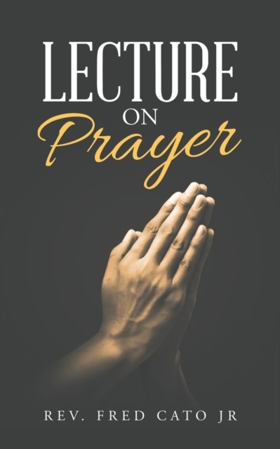 Cover for Jr REV Fred Cato · Lecture on Prayer (Paperback Book) (2021)