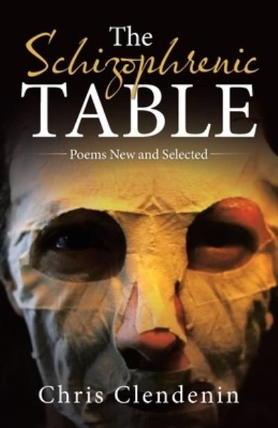 The Schizophrenic Table - Chris Clendenin - 图书 - iUniverse - 9781663225993 - 2021年7月19日