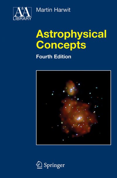 Cover for Martin Harwit · Astrophysical Concepts - Astronomy and Astrophysics Library (Paperback Book) [4th Ed. Softcover of Orig. Ed. 2006 edition] (2010)