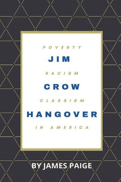 Cover for James Paige · Jim Crow Hangover: Poverty, Racism and Classism in America (Paperback Book) (2022)