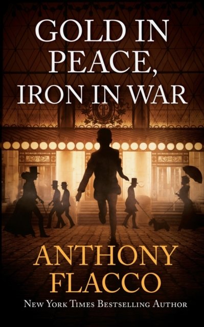 Cover for Anthony Flacco · Gold in Peace, Iron in War (Book) (2022)