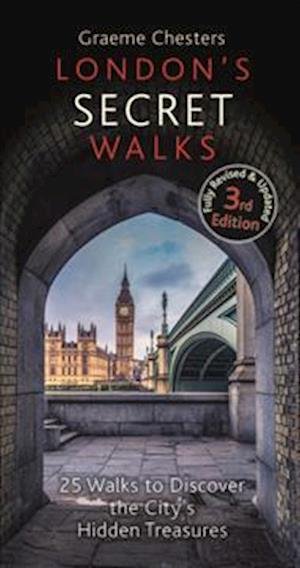 Cover for Graeme Chesters · London's Secret Walks: 25 Walks Around London's Most Historic Districts - London Walks (Paperback Book) [3 Revised edition] (2019)