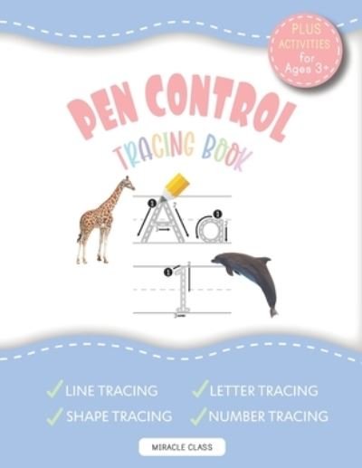 Cover for Miracle Class · PEN CONTROL TRACING BOOK Plus Activities For Ages 3+ (Paperback Book) (2020)
