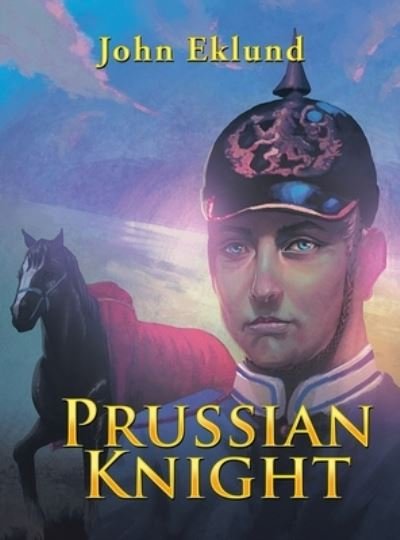 Cover for John Eklund · Prussian Knight (Hardcover Book) (2021)