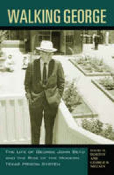 Cover for David M. Horton · Walking George: the Life of George John Beto and the Rise of the Modern Texas Prison System (Hardcover Book) (2005)