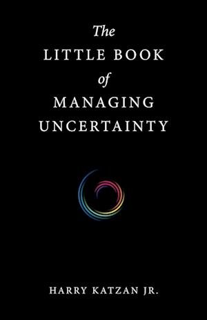 Cover for Katzan, Harry, Jr. · Little Book of Managing Uncertainty (Book) (2022)