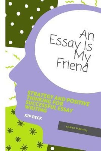 Cover for Kip Beck · An Essay Is My Friend (Paperback Book) (2018)