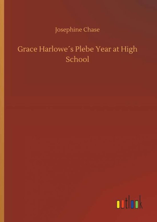 Cover for Chase · Grace Harlowe's Plebe Year at Hig (Book) (2018)