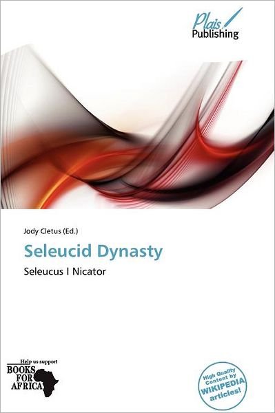 Seleucid Dynasty - Jody Cletus - 图书 - Plaispublishing - 9786138564997 - 2011年11月9日