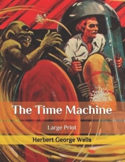 The Time Machine - Herbert George Wells - 图书 -  - 9798564175999 - 2020年11月13日